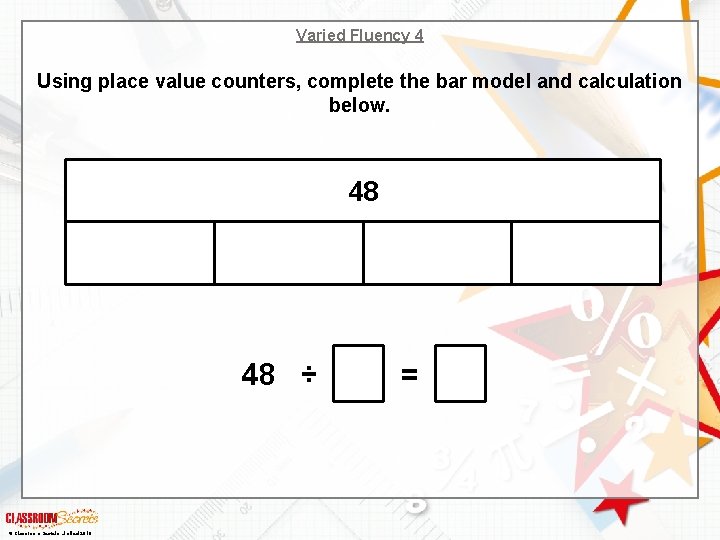 Varied Fluency 4 Using place value counters, complete the bar model and calculation below.