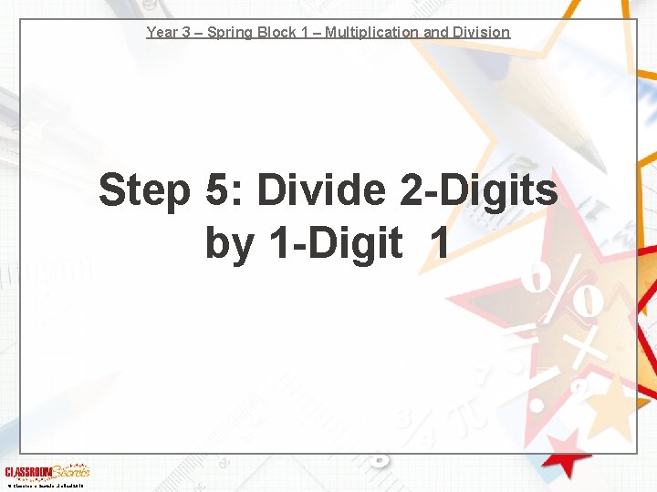 Year 3 – Spring Block 1 – Multiplication and Division Step 5: Divide 2