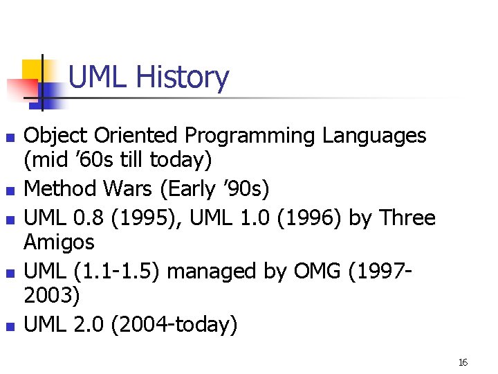 UML History n n n Object Oriented Programming Languages (mid ’ 60 s till