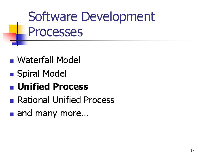 Software Development Processes n n n Waterfall Model Spiral Model Unified Process Rational Unified