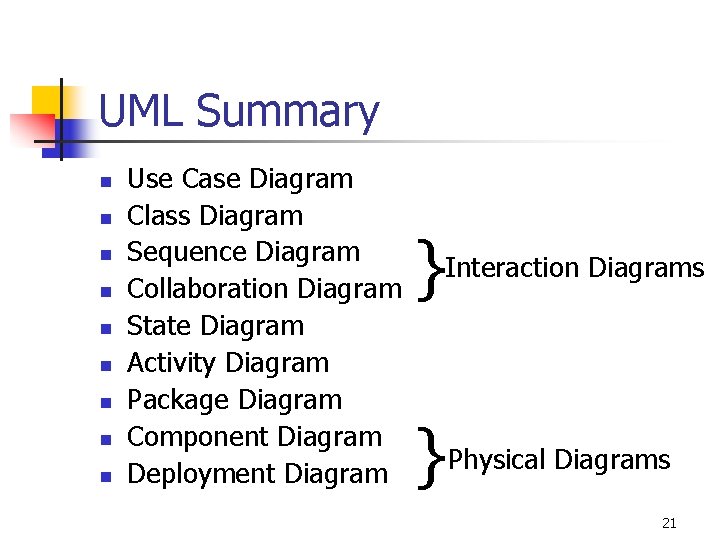 UML Summary n n n n n Use Case Diagram Class Diagram Sequence Diagram