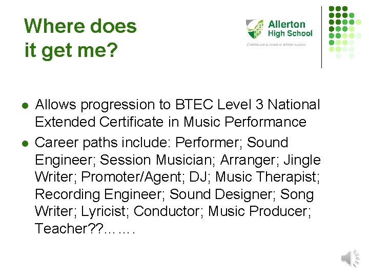 Where does it get me? l l Allows progression to BTEC Level 3 National