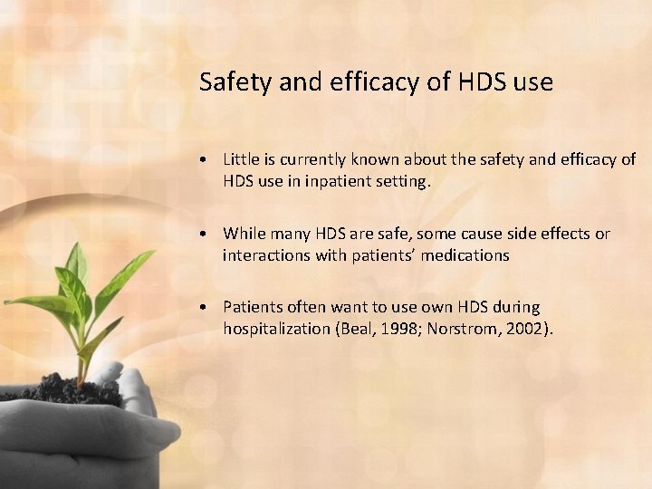 Safety and efficacy of HDS use • Little is currently known about the safety