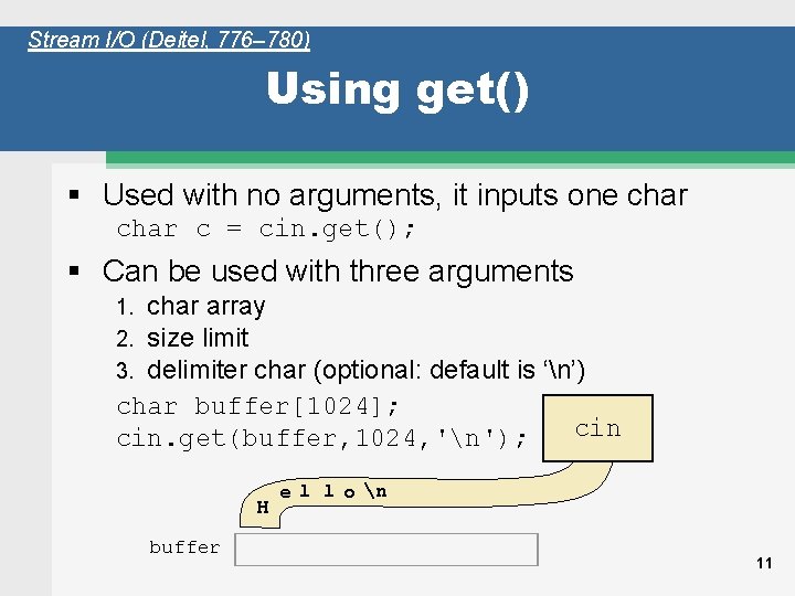 Stream I/O (Deitel, 776– 780) Using get() § Used with no arguments, it inputs