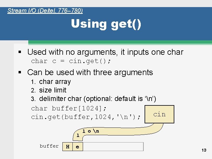 Stream I/O (Deitel, 776– 780) Using get() § Used with no arguments, it inputs