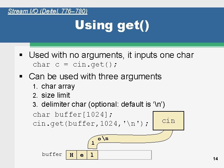 Stream I/O (Deitel, 776– 780) Using get() § Used with no arguments, it inputs