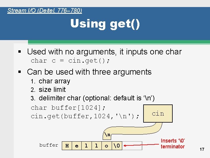 Stream I/O (Deitel, 776– 780) Using get() § Used with no arguments, it inputs