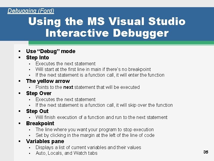 Debugging (Ford) Using the MS Visual Studio Interactive Debugger § § Use “Debug” mode