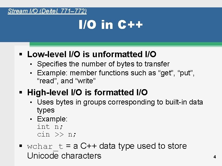 Stream I/O (Deitel, 771– 772) I/O in C++ § Low-level I/O is unformatted I/O