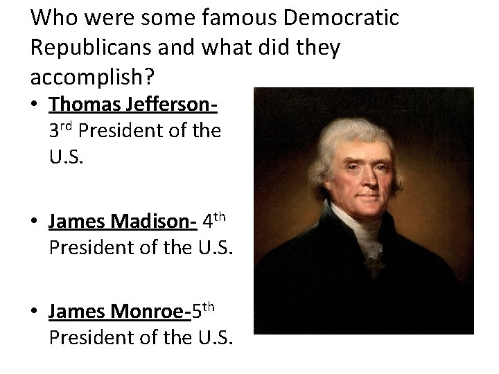 Who were some famous Democratic Republicans and what did they accomplish? • Thomas Jefferson