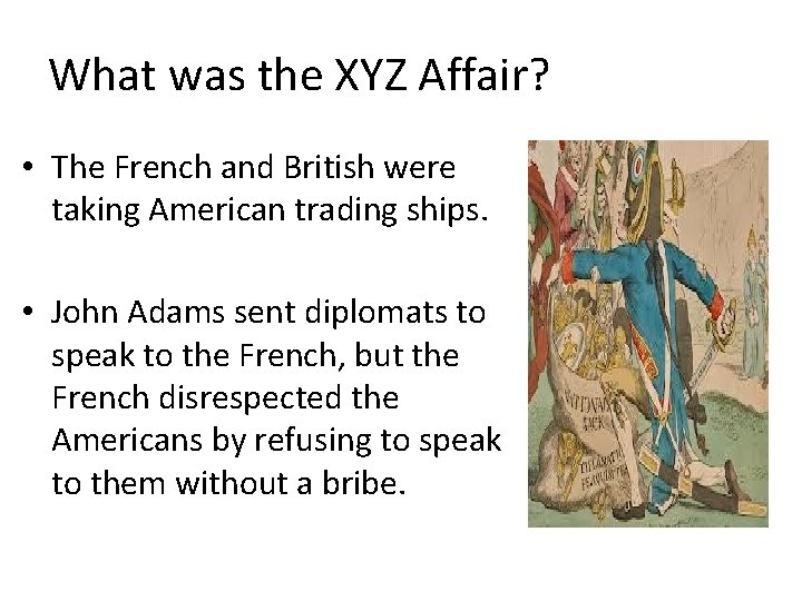 What was the XYZ Affair? • The French and British were taking American trading