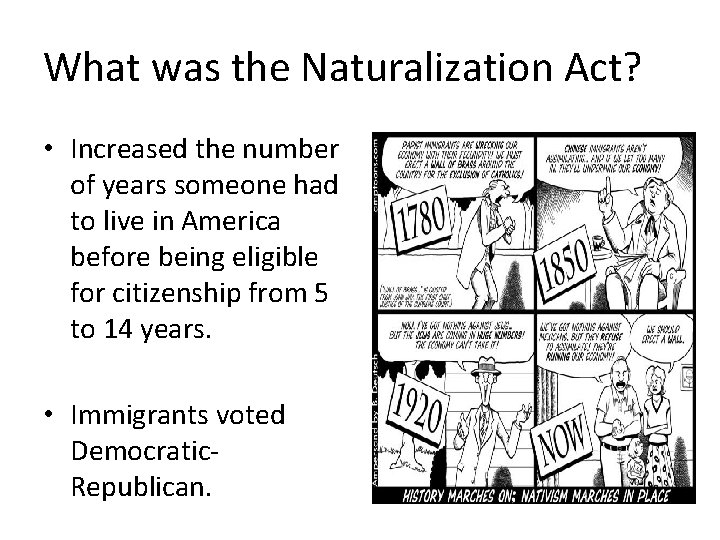 What was the Naturalization Act? • Increased the number of years someone had to