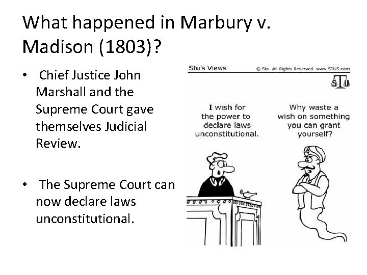 What happened in Marbury v. Madison (1803)? • Chief Justice John Marshall and the