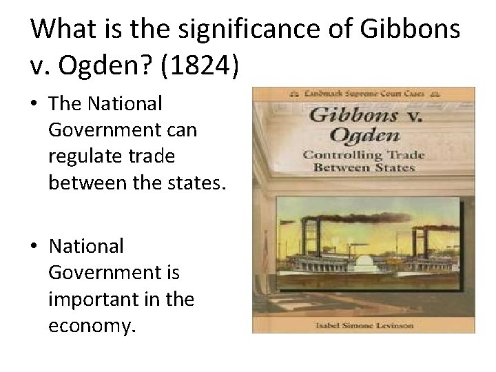 What is the significance of Gibbons v. Ogden? (1824) • The National Government can