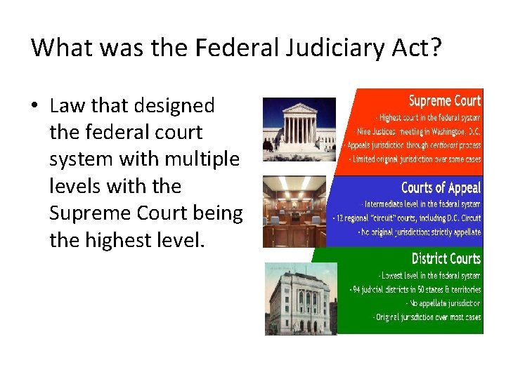 What was the Federal Judiciary Act? • Law that designed the federal court system