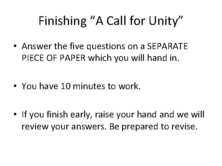Finishing “A Call for Unity” • Answer the five questions on a SEPARATE PIECE