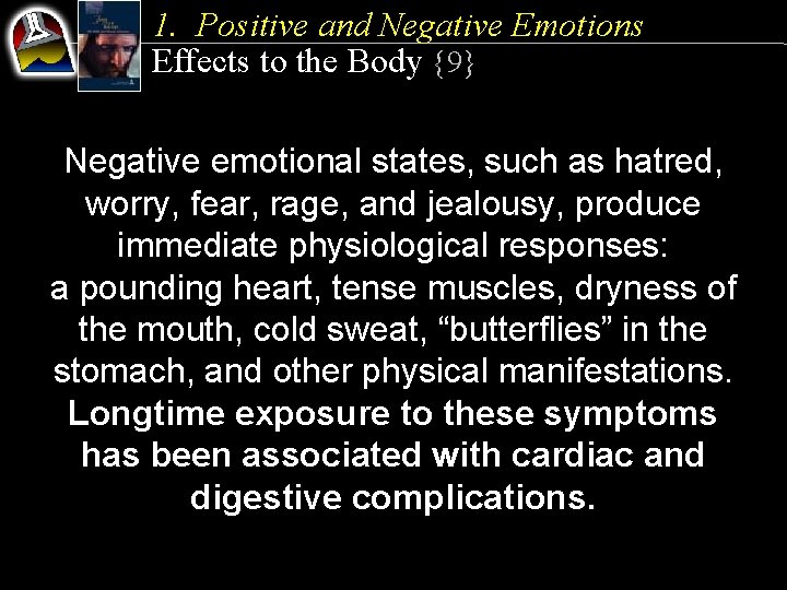 1. Positive and Negative Emotions Effects to the Body {9} Negative emotional states, such