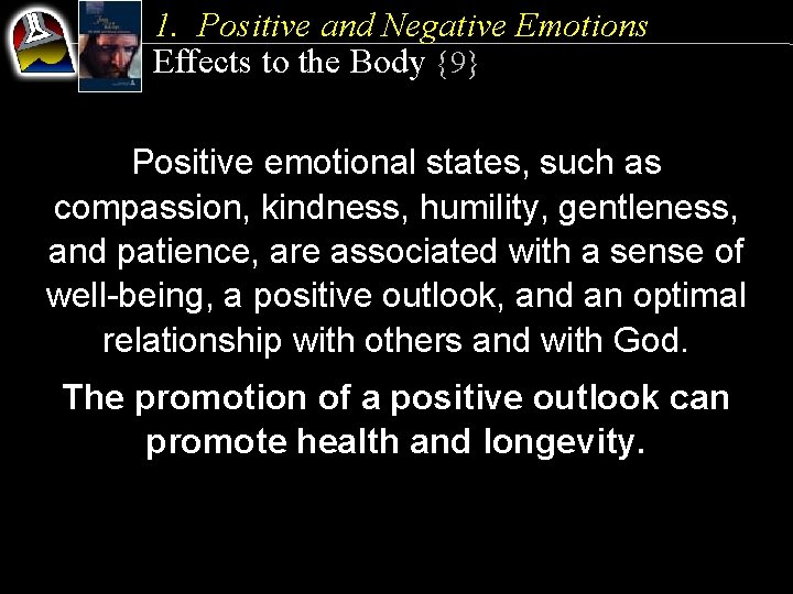 1. Positive and Negative Emotions Effects to the Body {9} Positive emotional states, such