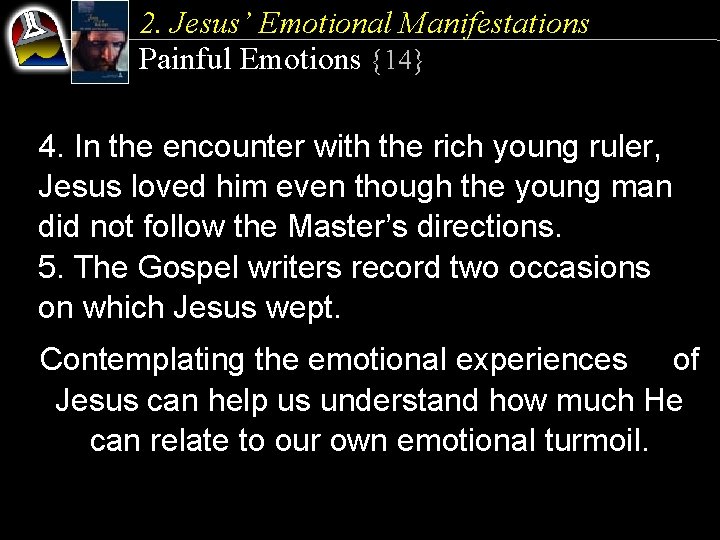 2. Jesus’ Emotional Manifestations Painful Emotions {14} 4. In the encounter with the rich