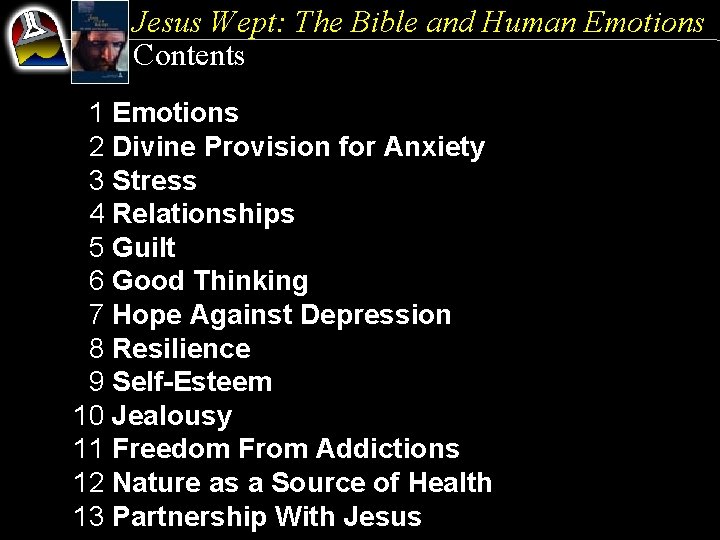 Jesus Wept: The Bible and Human Emotions Contents 1 Emotions 2 Divine Provision for