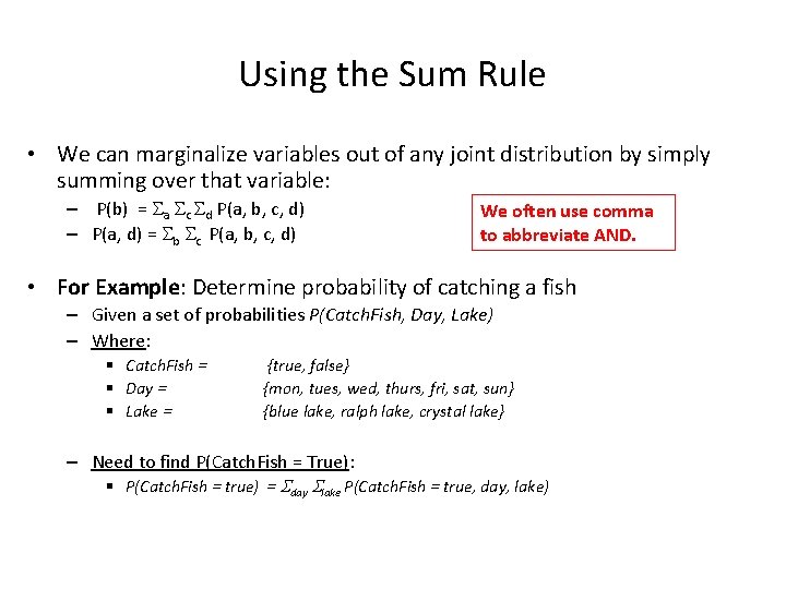 Using the Sum Rule • We can marginalize variables out of any joint distribution