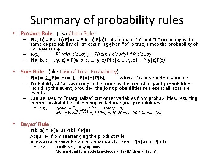 Summary of probability rules • Product Rule: (aka Chain Rule) – P(a, b) =