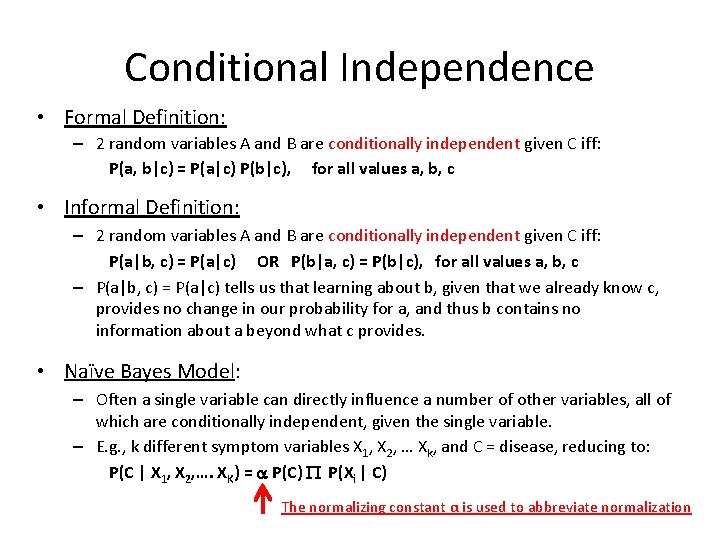 Conditional Independence • Formal Definition: – 2 random variables A and B are conditionally