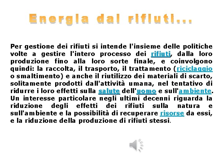 Energia dai rifiuti. . . Per gestione dei rifiuti si intende l'insieme delle politiche