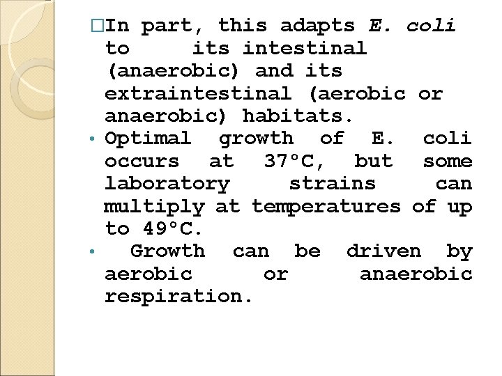 �In part, this adapts E. coli to its intestinal (anaerobic) and its extraintestinal (aerobic