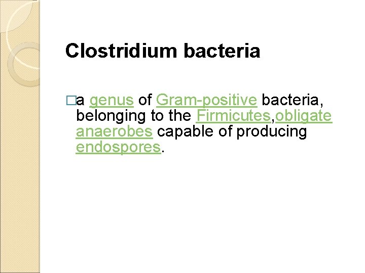 Clostridium bacteria �a genus of Gram-positive bacteria, belonging to the Firmicutes, obligate anaerobes capable