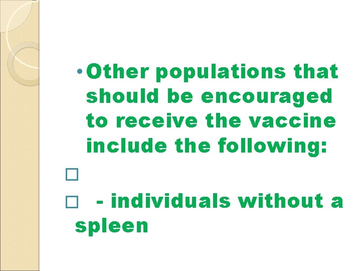  • Other populations that should be encouraged to receive the vaccine include the