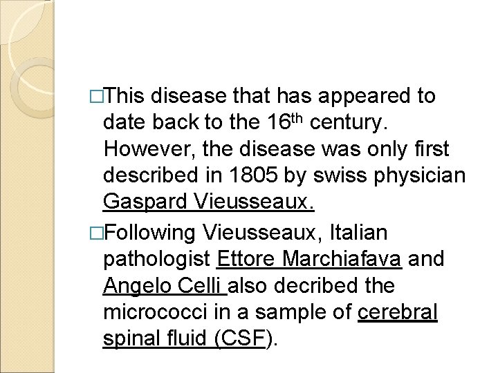 �This disease that has appeared to date back to the 16 th century. However,