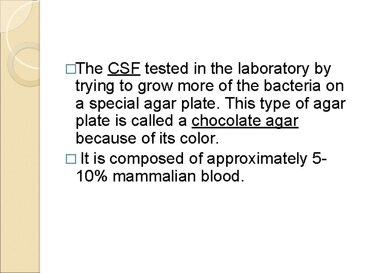 �The CSF tested in the laboratory by trying to grow more of the bacteria