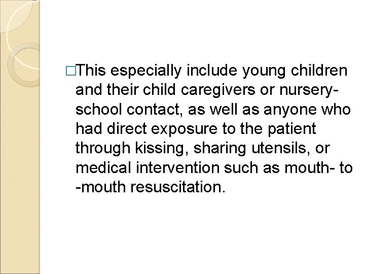 �This especially include young children and their child caregivers or nurseryschool contact, as well