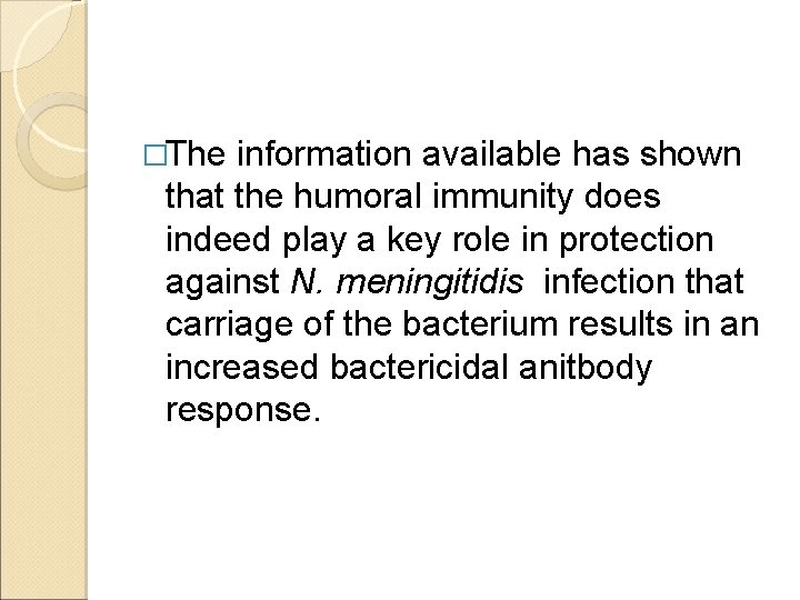 �The information available has shown that the humoral immunity does indeed play a key