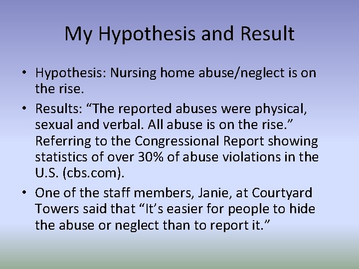 My Hypothesis and Result • Hypothesis: Nursing home abuse/neglect is on the rise. •