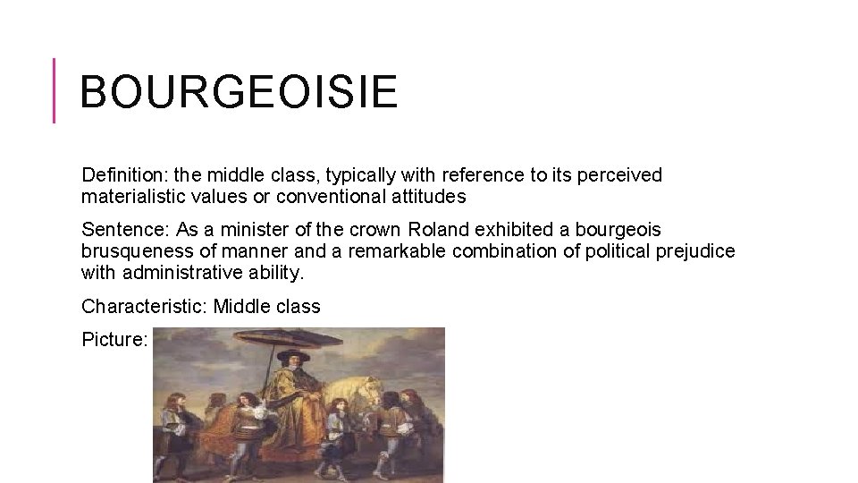 BOURGEOISIE Definition: the middle class, typically with reference to its perceived materialistic values or