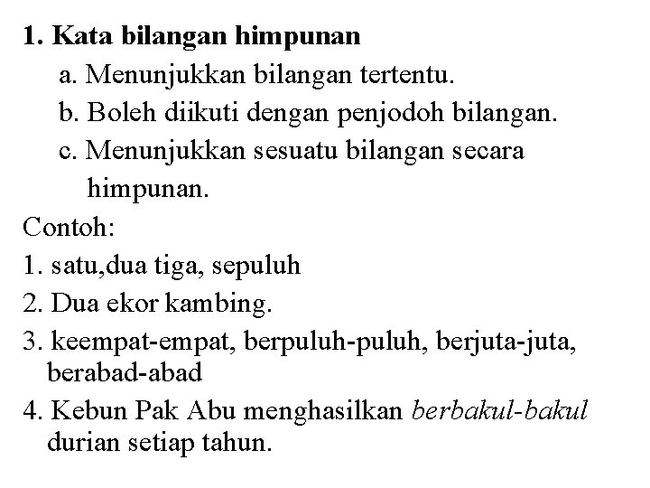 1. Kata bilangan himpunan a. Menunjukkan bilangan tertentu. b. Boleh diikuti dengan penjodoh bilangan.