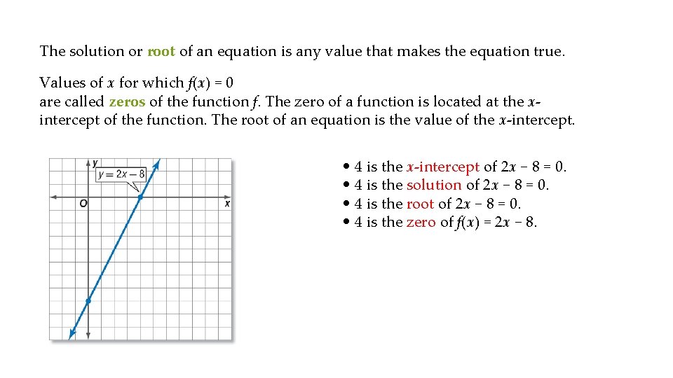 The solution or root of an equation is any value that makes the equation