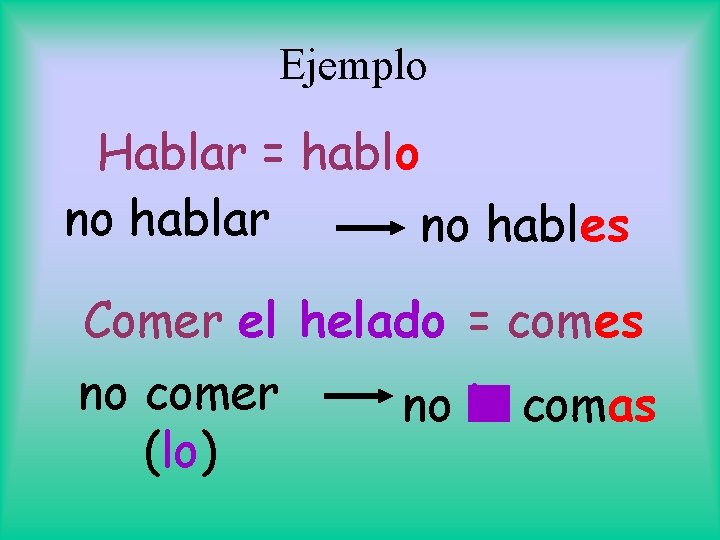 Mandatos NEGATIVOS t A Regular er ir verbs