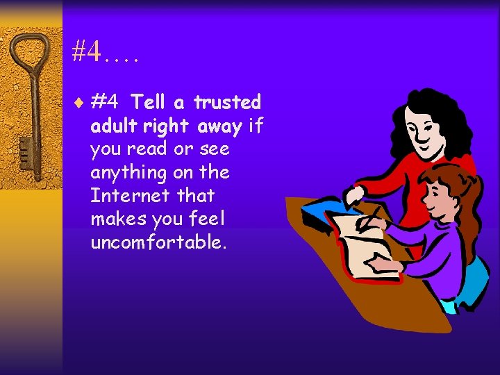 #4…. ¨ #4 Tell a trusted adult right away if you read or see