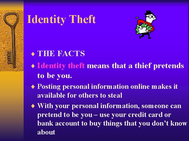 Identity Theft ¨ THE FACTS ¨ Identity theft means that a thief pretends to