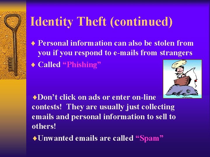 Identity Theft (continued) ¨ Personal information can also be stolen from you if you