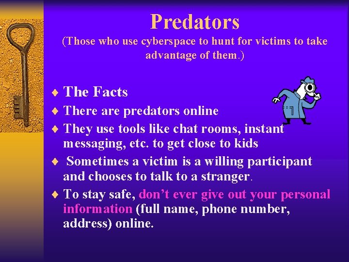 Predators (Those who use cyberspace to hunt for victims to take advantage of them.