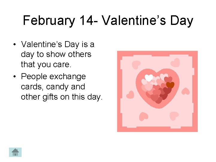 February 14 - Valentine’s Day • Valentine’s Day is a day to show others