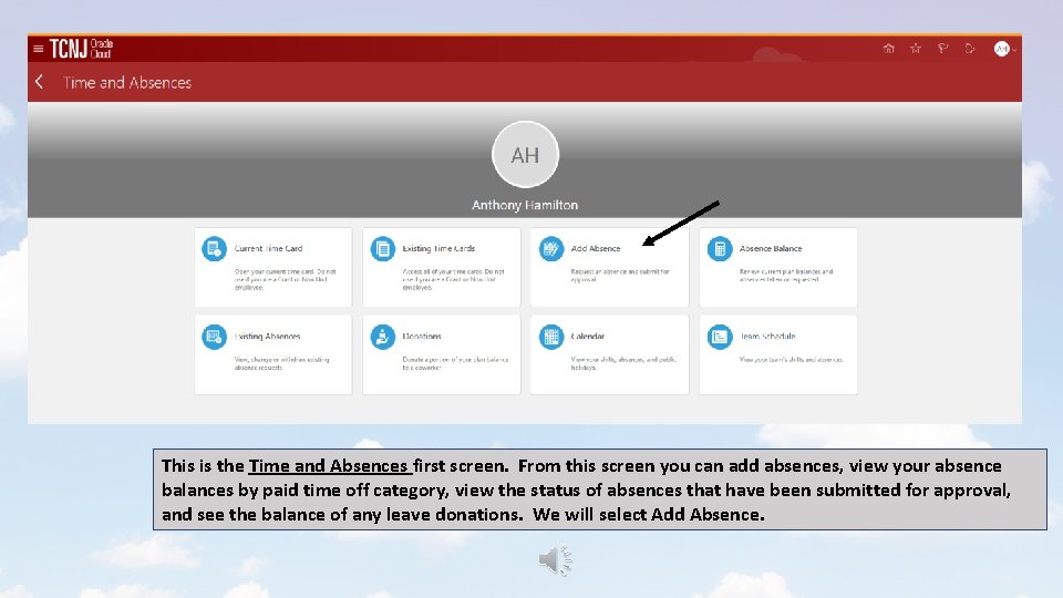 This is the Time and Absences first screen. From this screen you can add