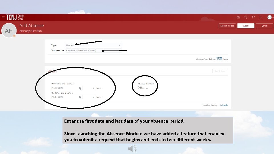 Enter the first date and last date of your absence period. Since launching the
