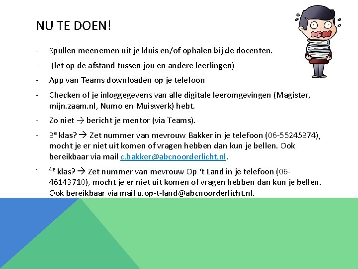NU TE DOEN! - Spullen meenemen uit je kluis en/of ophalen bij de docenten.