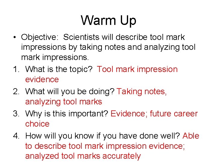 Warm Up • Objective: Scientists will describe tool mark impressions by taking notes and