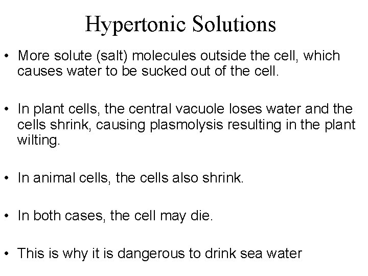 Hypertonic Solutions • More solute (salt) molecules outside the cell, which causes water to